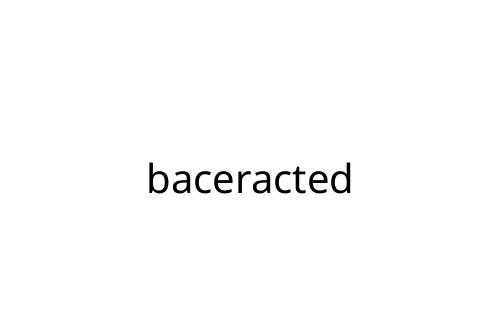 baceracted