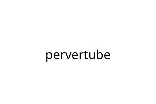 pervertube