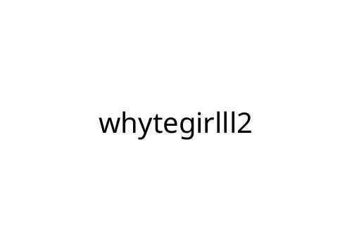 whytegirlll2
