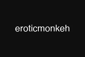 eroticmonkeh