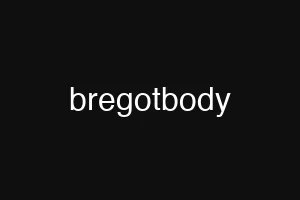 bregotbody