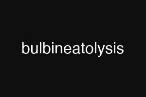 bulbineatolysis