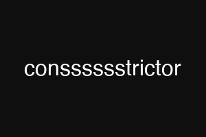 consssssstrictor