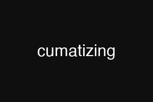 cumatizing