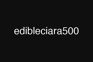 edibleciara500