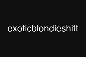 exoticblondieshitt