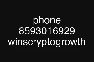 phone 8593016929 winscryptogrowth